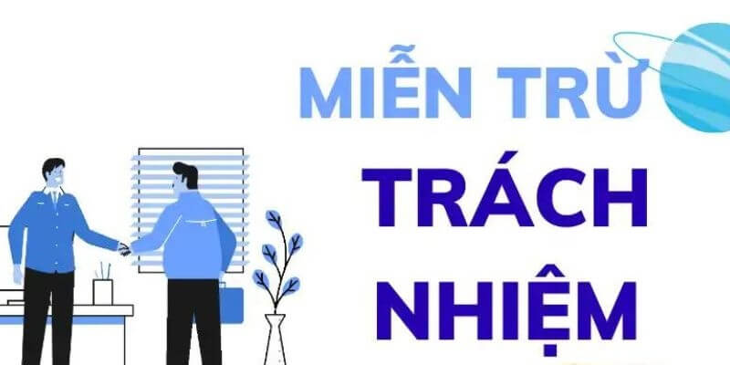 Các quy định về chính sách miễn trừ trách nhiệm xuất phát bởi lý do gì?