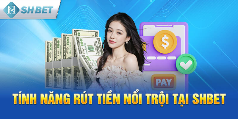 Rút tiền SHBET cần đảm bảo điều kiện như thế nào?